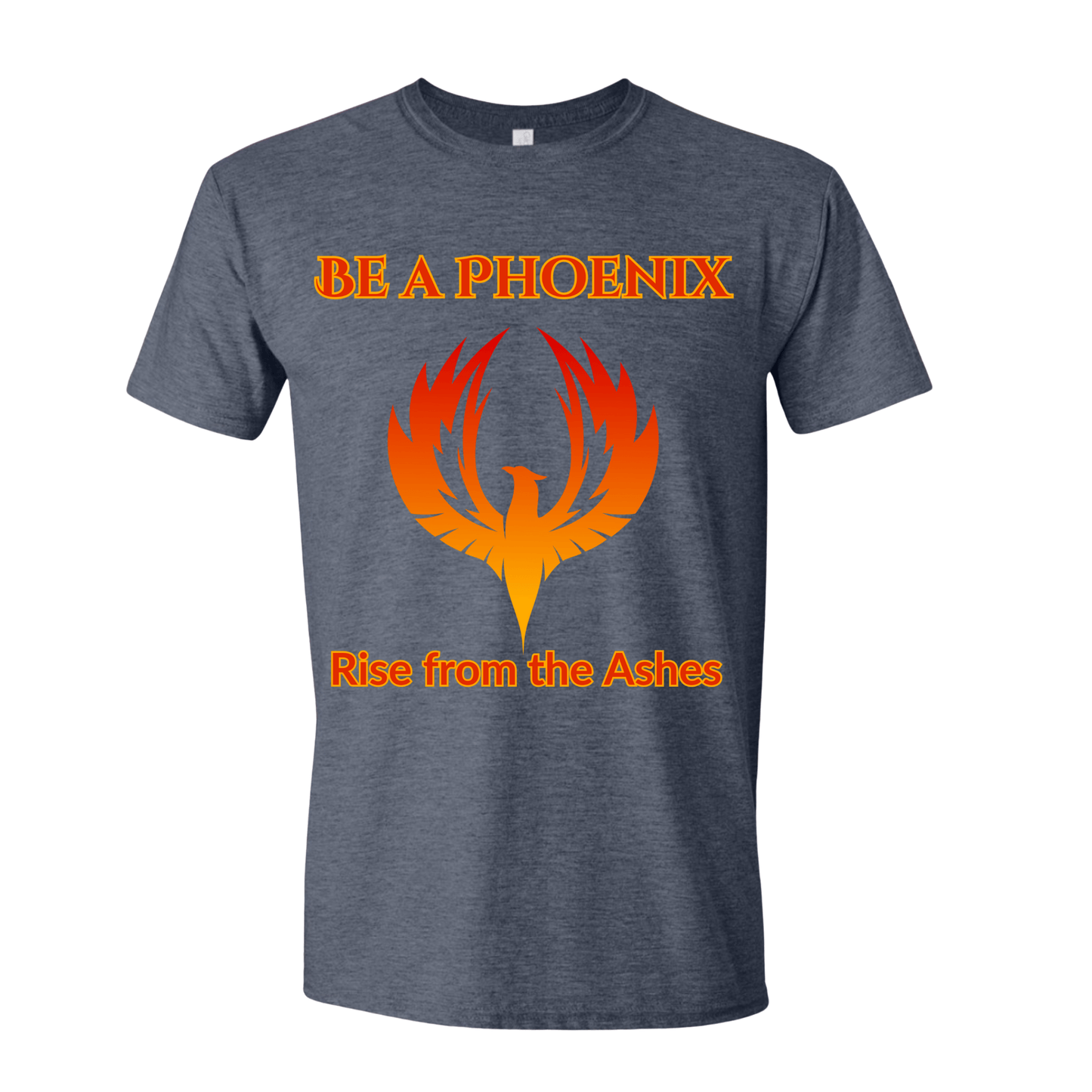 T-Shirt Heather Navy / S Be a Phoenix Rise from the Ashes T-Shirt Be a Phoenix Rise from the Ashes T-Shirt