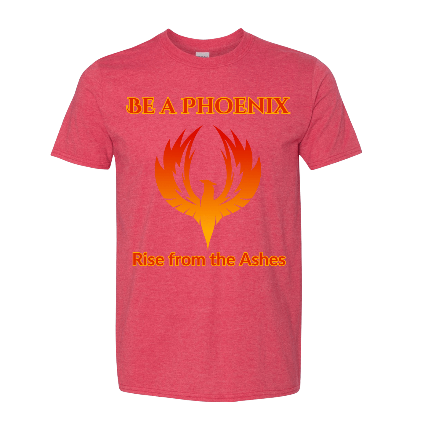 T-Shirt Heather Red / S Be a Phoenix Rise from the Ashes T-Shirt Be a Phoenix Rise from the Ashes T-Shirt