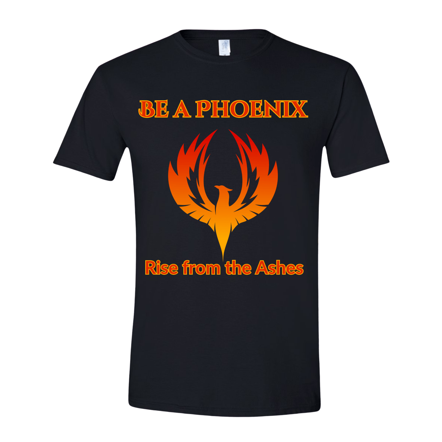 T-Shirt Black / S Be a Phoenix Rise from the Ashes T-Shirt Be a Phoenix Rise from the Ashes T-Shirt