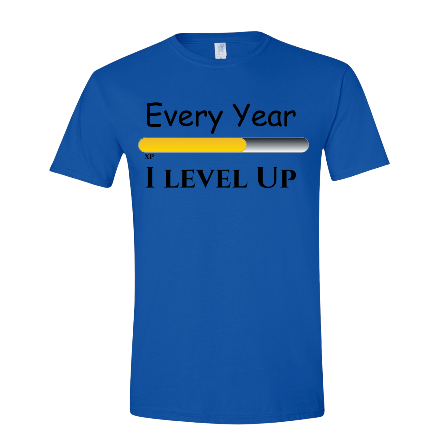 T-Shirt Every Year I level Up T-Shirt Every Year I level Up T-Shirt