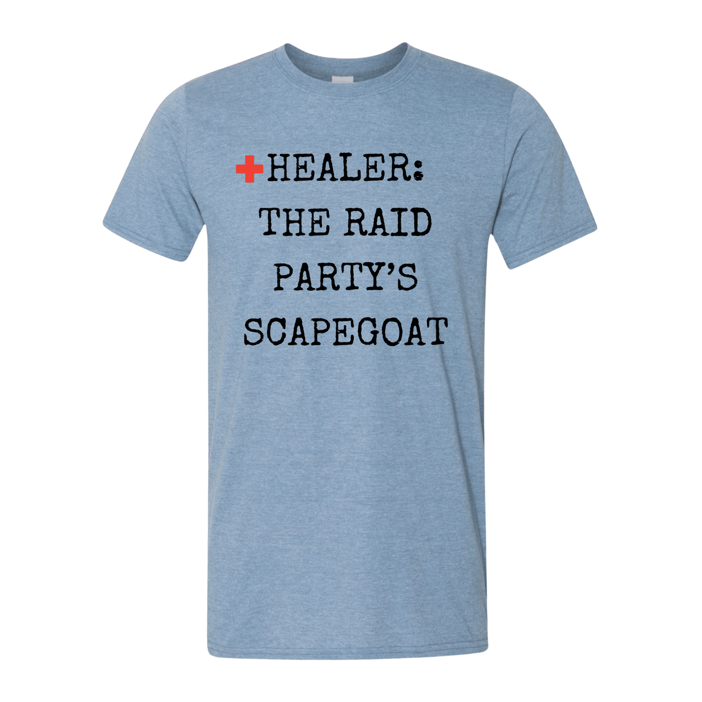 T-Shirt Healer: The Raid Party's Scapegoat T-Shirt Healer: The Raid Party's Scapegoat T-Shirt
