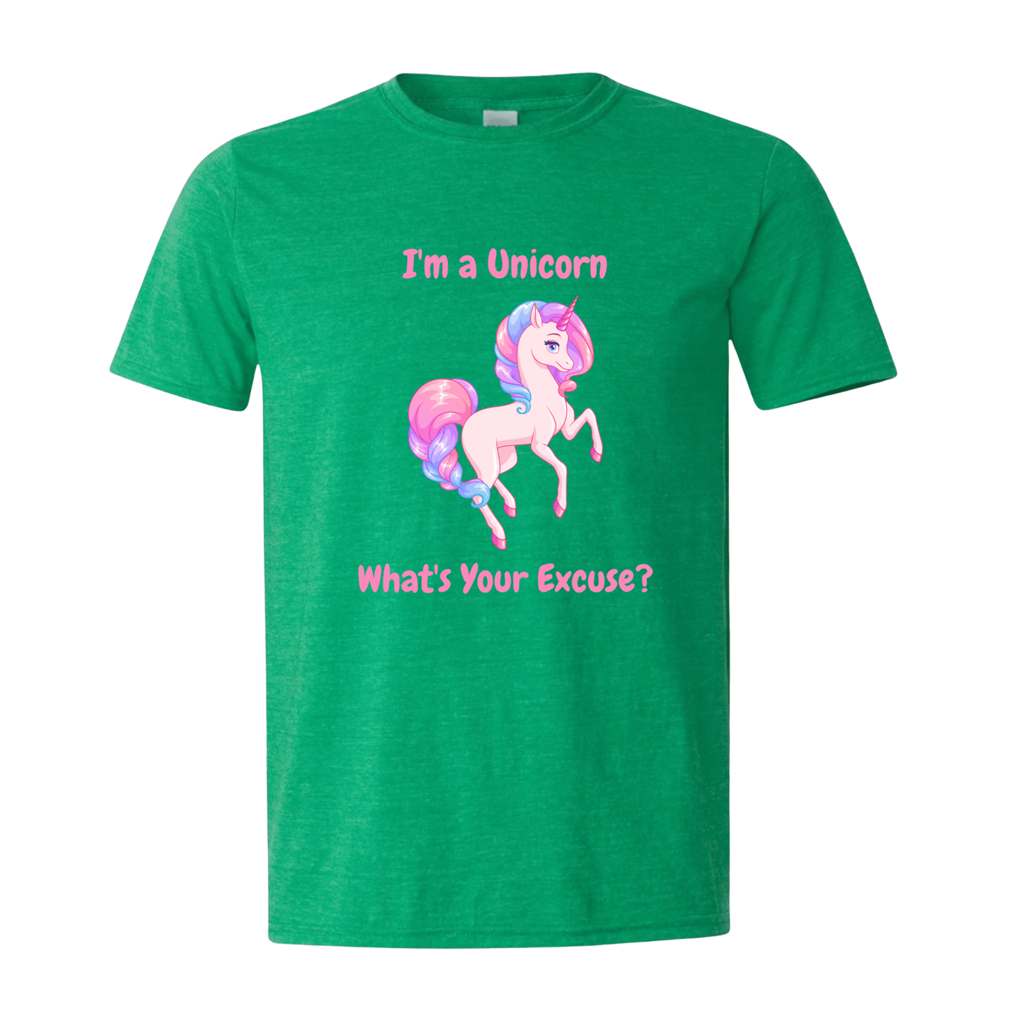 T-Shirt Heather Irish Green / S I'm a Unicorn What's Your Excuse? T-Shirt I'm a Unicorn What's Your Excuse? T-Shirt