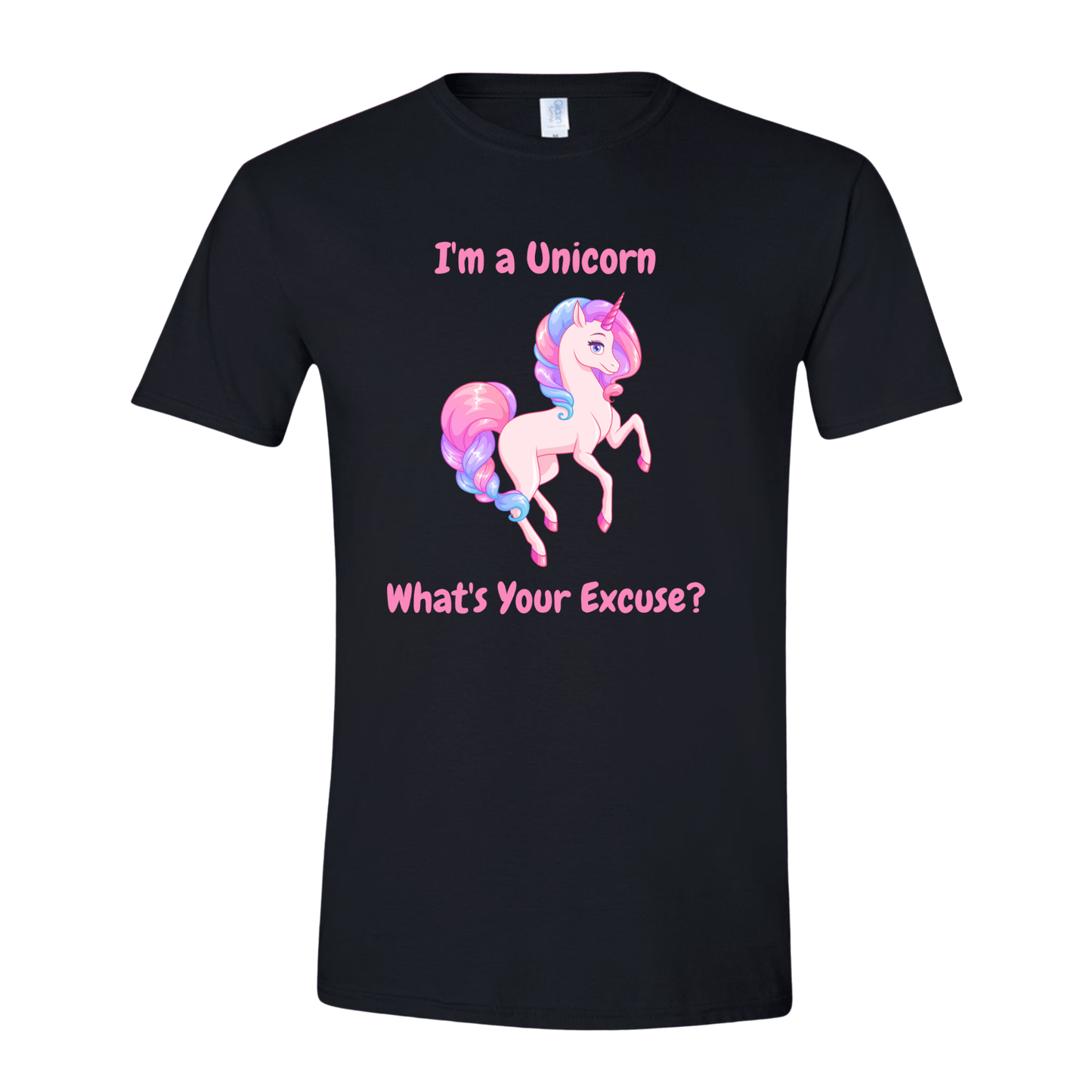 T-Shirt Black / S I'm a Unicorn What's Your Excuse? T-Shirt I'm a Unicorn What's Your Excuse? T-Shirt