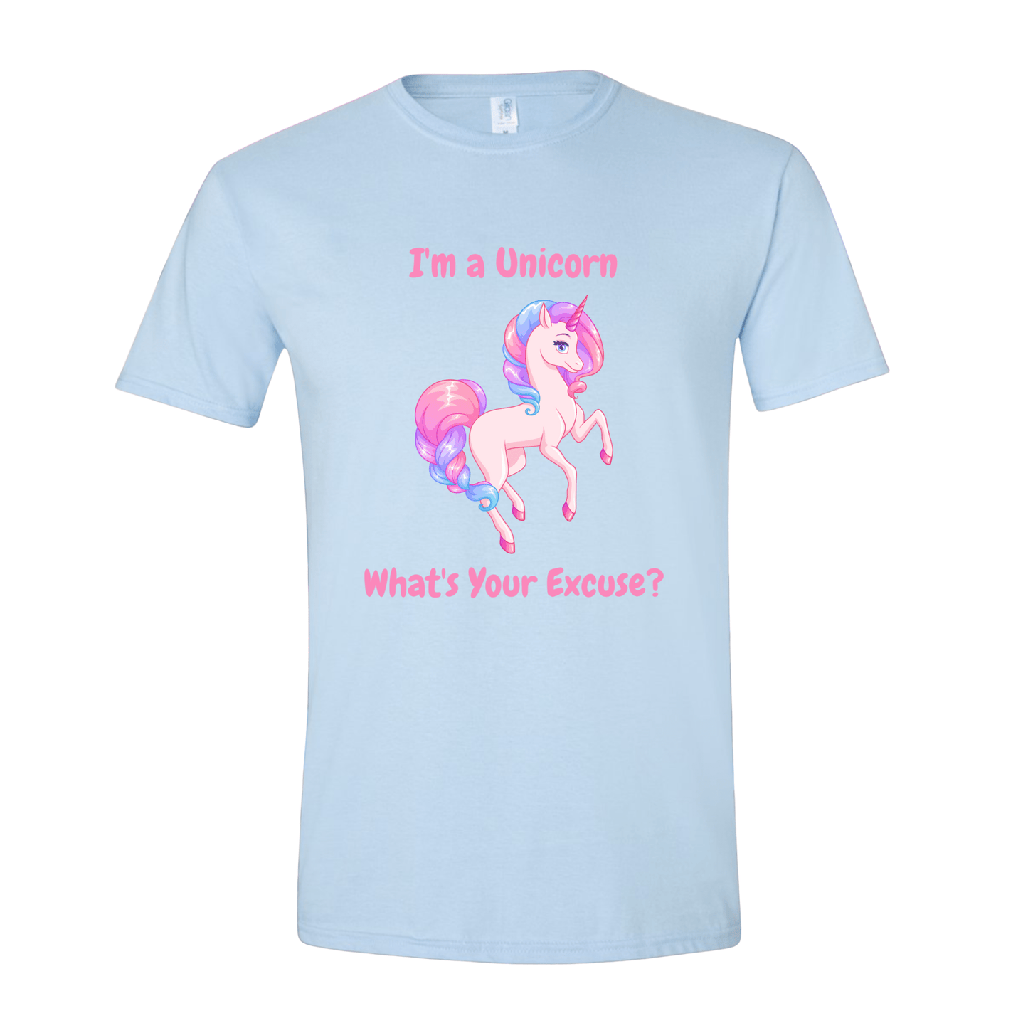 T-Shirt Light Blue / S I'm a Unicorn What's Your Excuse? T-Shirt I'm a Unicorn What's Your Excuse? T-Shirt