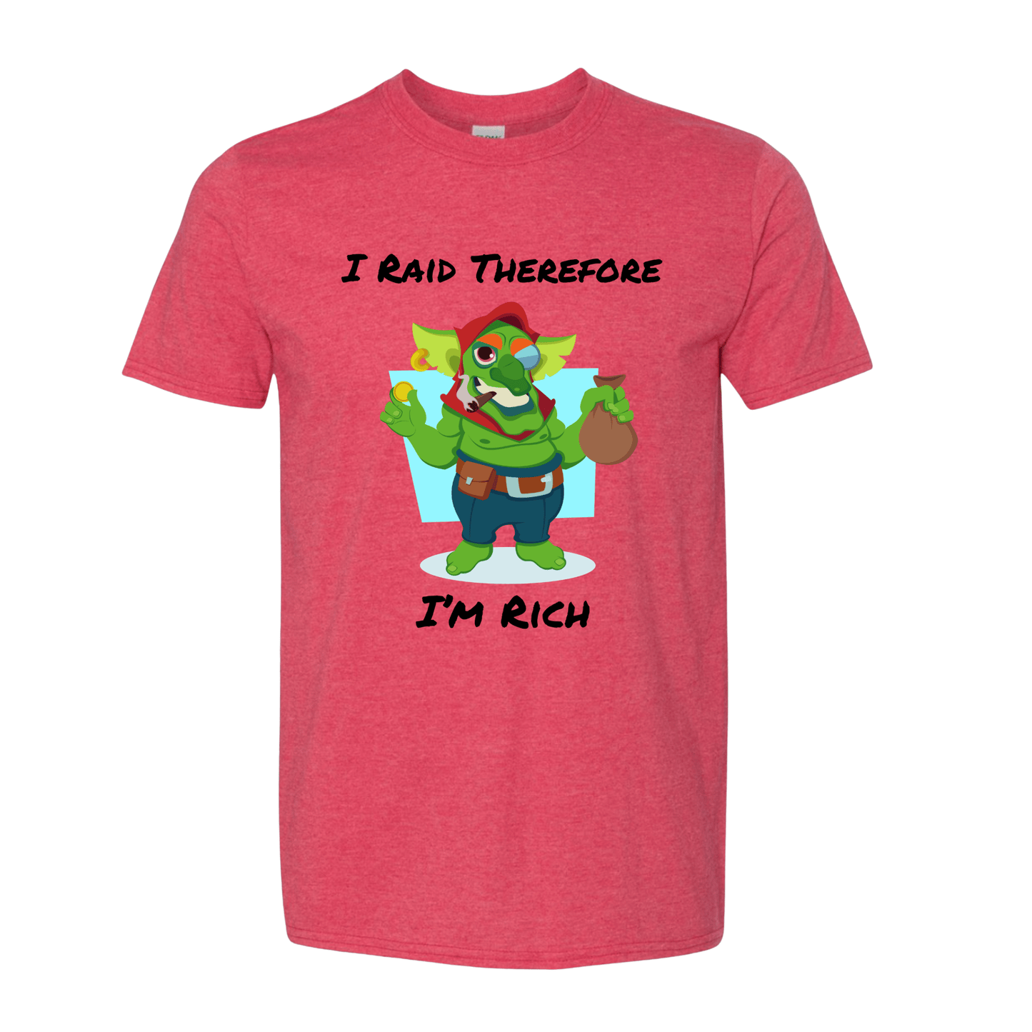 T-Shirt I Raid therefore I'm Rich T-Shirt I Raid therefore I'm Rich T-Shirt