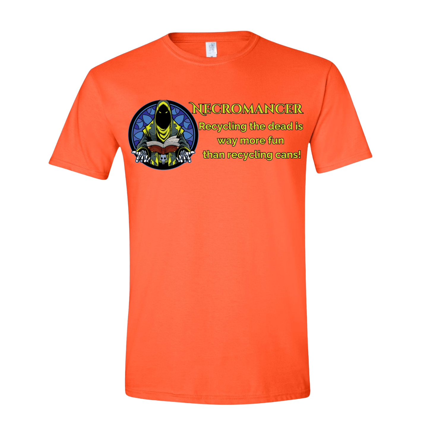 T-Shirt Orange / S Necromancer: Recycling the Dead is Way More Fun than Recycling Cans! T-Shirt Necromancer: Recycling the Dead is Way More Fun than Recycling Cans! T-Shirt