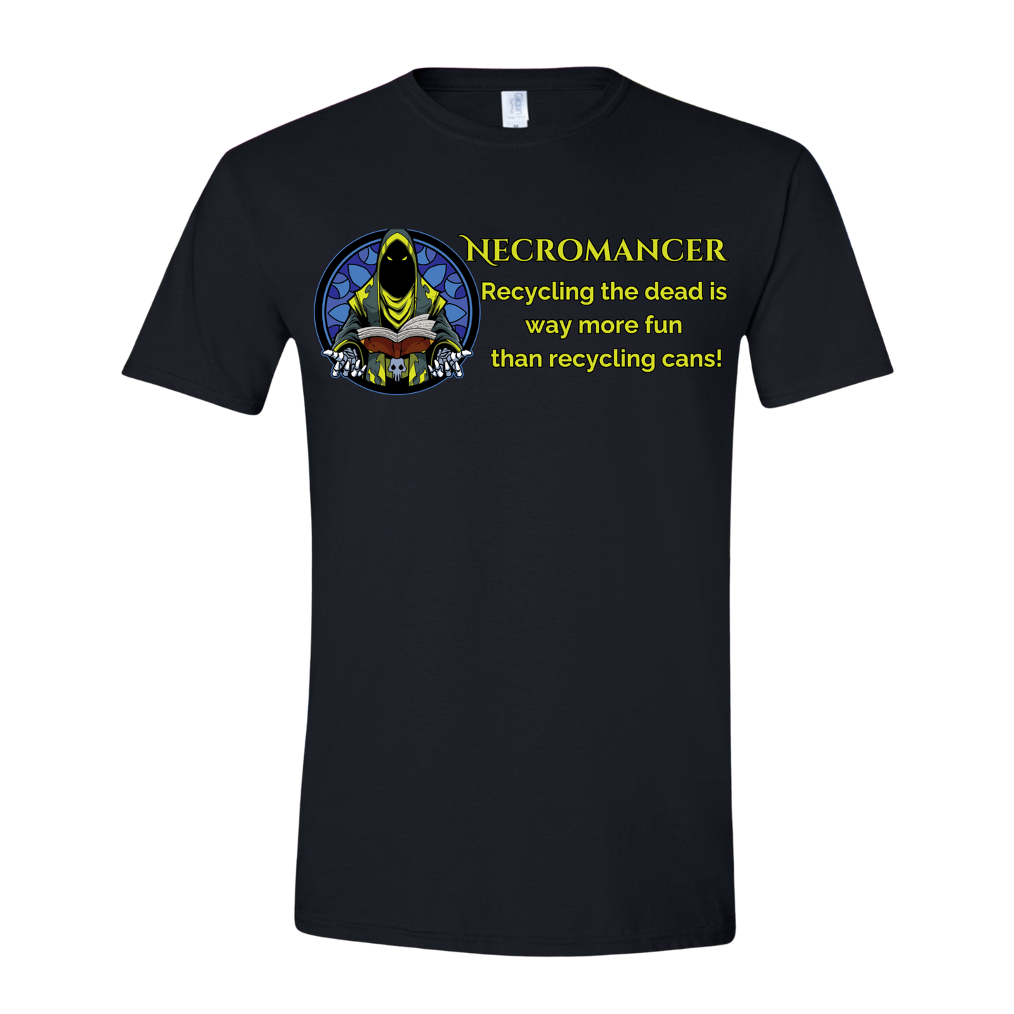 T-Shirt Black / S Necromancer: Recycling the Dead is Way More Fun than Recycling Cans! T-Shirt Necromancer: Recycling the Dead is Way More Fun than Recycling Cans! T-Shirt