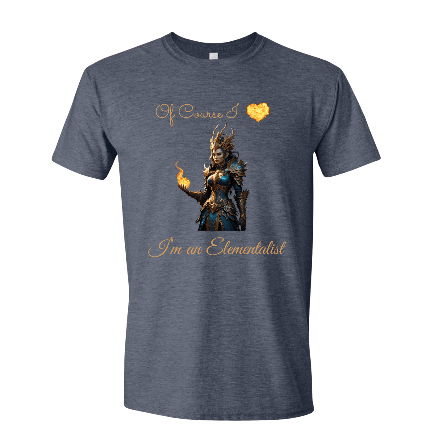 T-Shirt Heather Navy / S Of Course I love fire, I'm an Elementalist T-Shirt Of Course I love fire, I'm an Elementalist T-Shirt