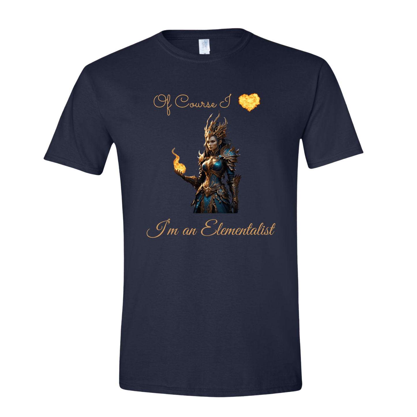 T-Shirt Navy / S Of Course I love fire, I'm an Elementalist T-Shirt Of Course I love fire, I'm an Elementalist T-Shirt