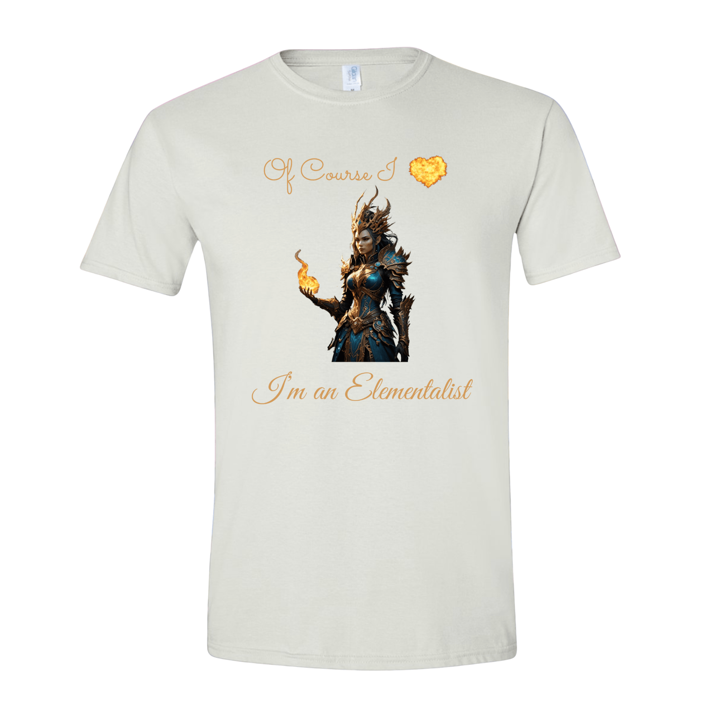 T-Shirt White / S Of Course I love fire, I'm an Elementalist T-Shirt Of Course I love fire, I'm an Elementalist T-Shirt