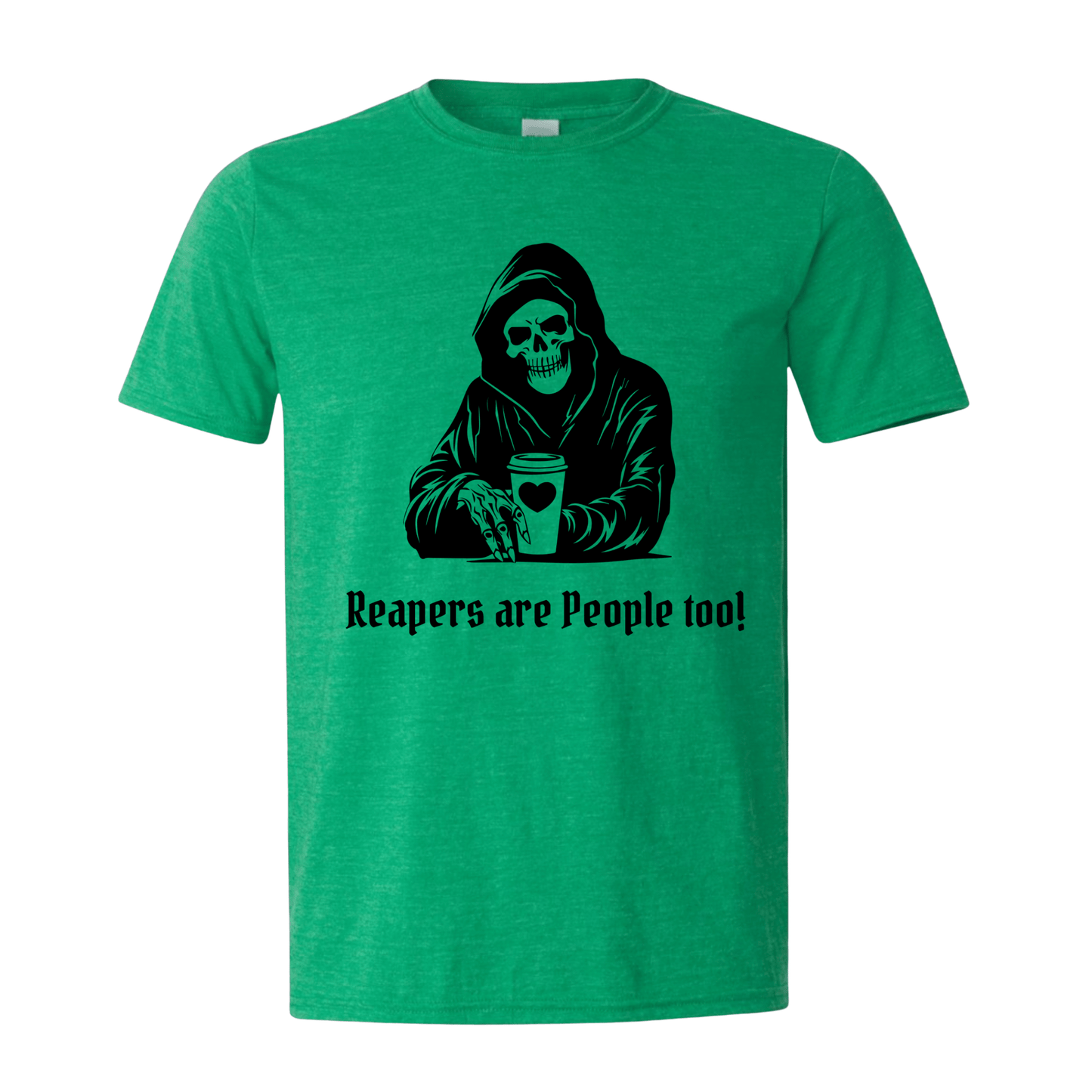 T-Shirt Heather Irish Green / S Reapers are People Too! T-Shirt Reapers are People Too! T-Shirt