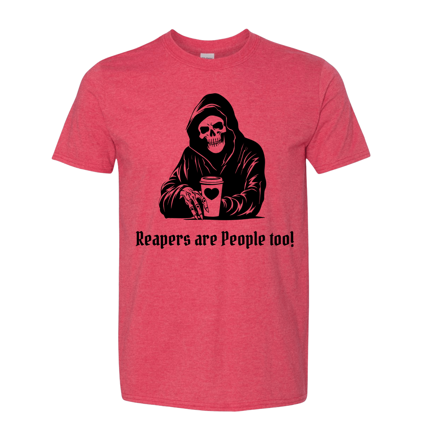 T-Shirt Heather Red / S Reapers are People Too! T-Shirt Reapers are People Too! T-Shirt