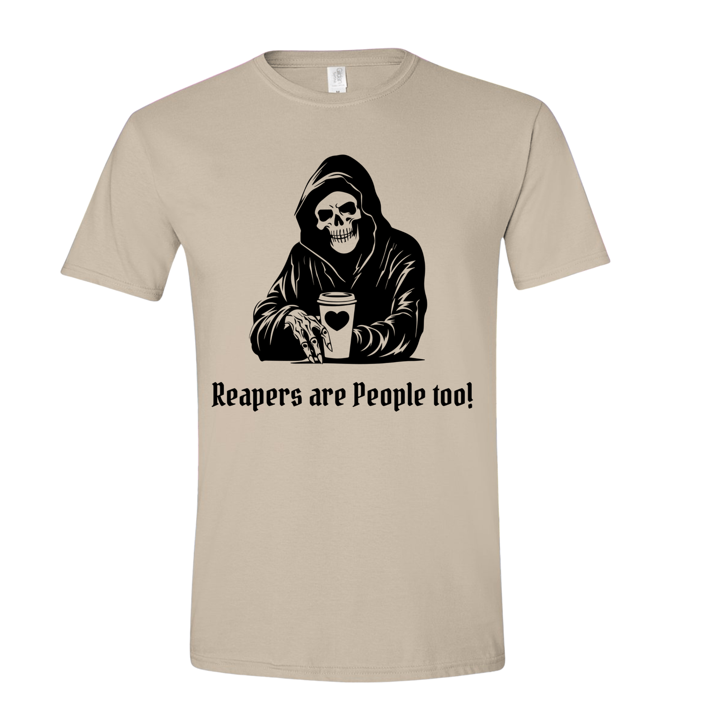 T-Shirt Sand / S Reapers are People Too! T-Shirt Reapers are People Too! T-Shirt