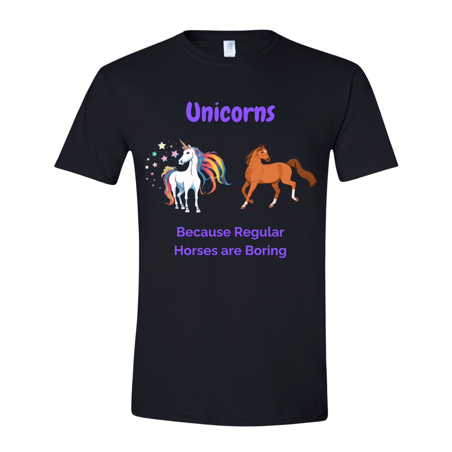 T-Shirt Black / S Unicorns because Regular Horses are Boring T-Shirt Unicorns because Regular Horses are Boring T-Shirt