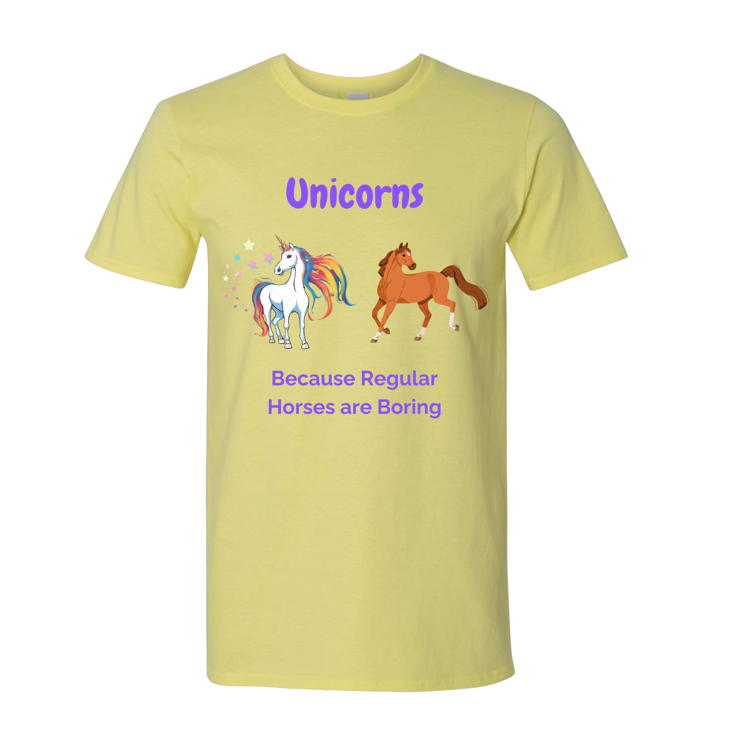 T-Shirt Cornsilk / S Unicorns because Regular Horses are Boring T-Shirt Unicorns because Regular Horses are Boring T-Shirt