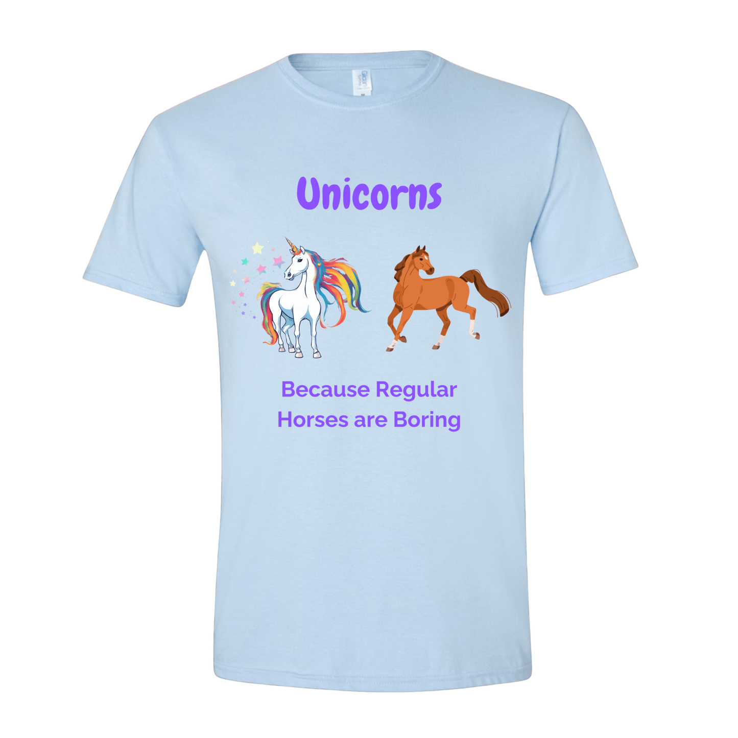 T-Shirt Light Blue / S Unicorns because Regular Horses are Boring T-Shirt Unicorns because Regular Horses are Boring T-Shirt