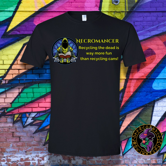 Necromancer: Recycling the Dead is Way More Fun than Recycling Cans! T-Shirt