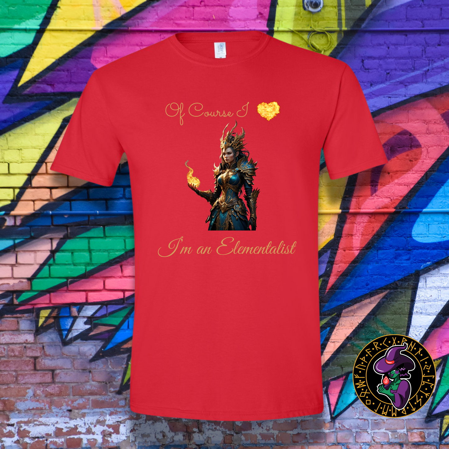 Of Course I love fire, I'm an Elementalist T-Shirt