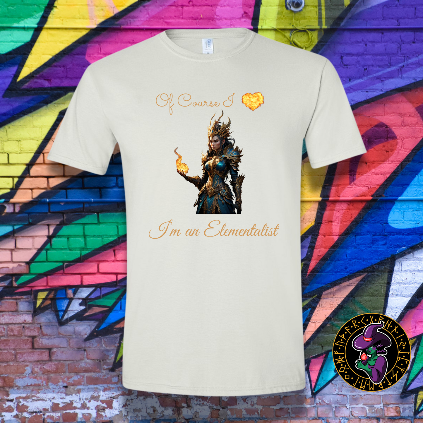 Of Course I love fire, I'm an Elementalist T-Shirt