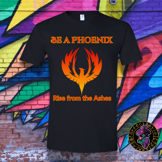 T-Shirt Black / S Be a Phoenix Rise from the Ashes T-Shirt Be a Phoenix Rise from the Ashes T-Shirt