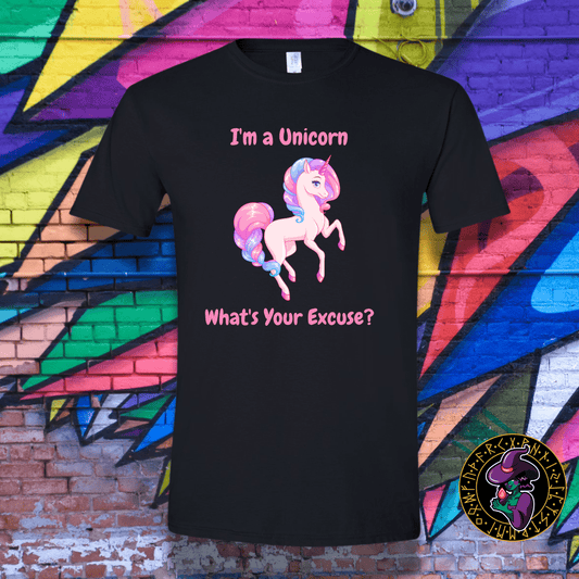 T-Shirt Black / S I'm a Unicorn What's Your Excuse? T-Shirt I'm a Unicorn What's Your Excuse? T-Shirt