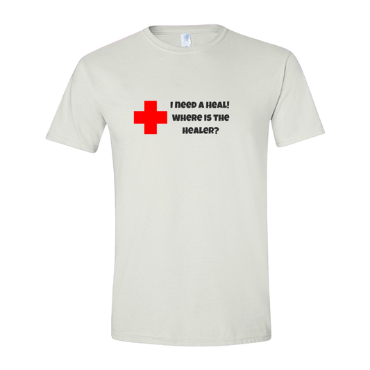 T-Shirt I need a Heal! T-Shirt I need a Heal! T-Shirt