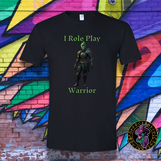 T-Shirt Black / S Male Warrior: I Role Play Warrior T-Shirt Male Warrior: I Role Play Warrior T-Shirt